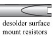 Desoldering tip for resistors